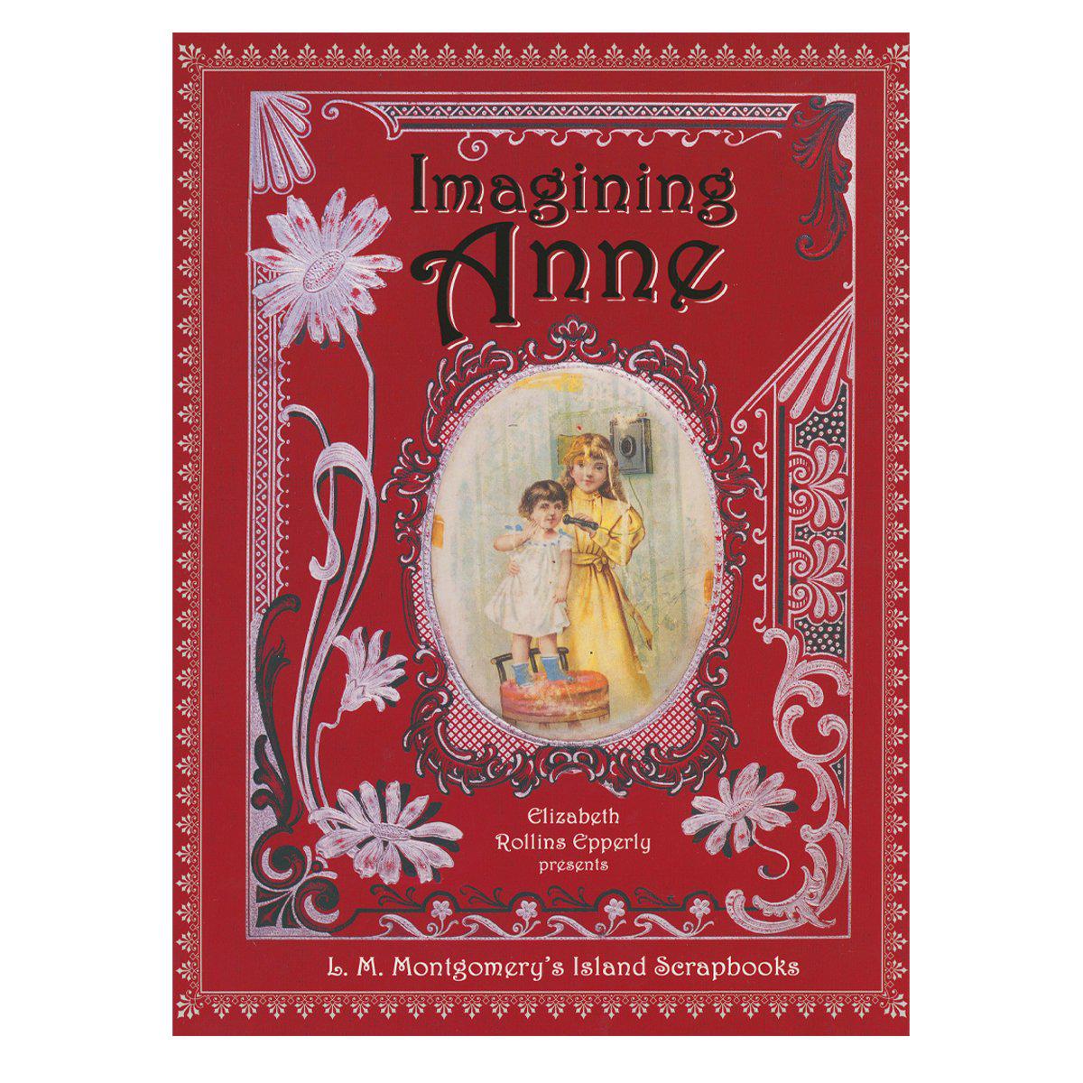 L・M・モンゴメリのスクラップブック 写真集「Imagining Anne