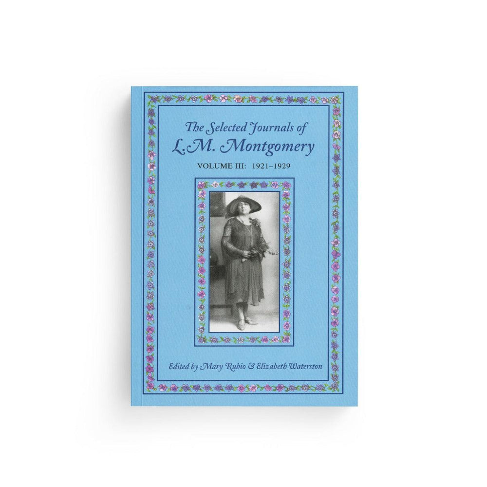 The Selected Journals of L.M. Montgomery, Volume III: 1921-1929