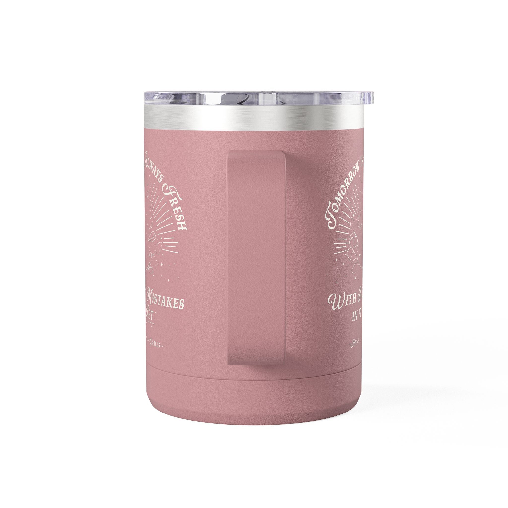 Tomorrow Is Always Fresh Coffee Mug Tumbler