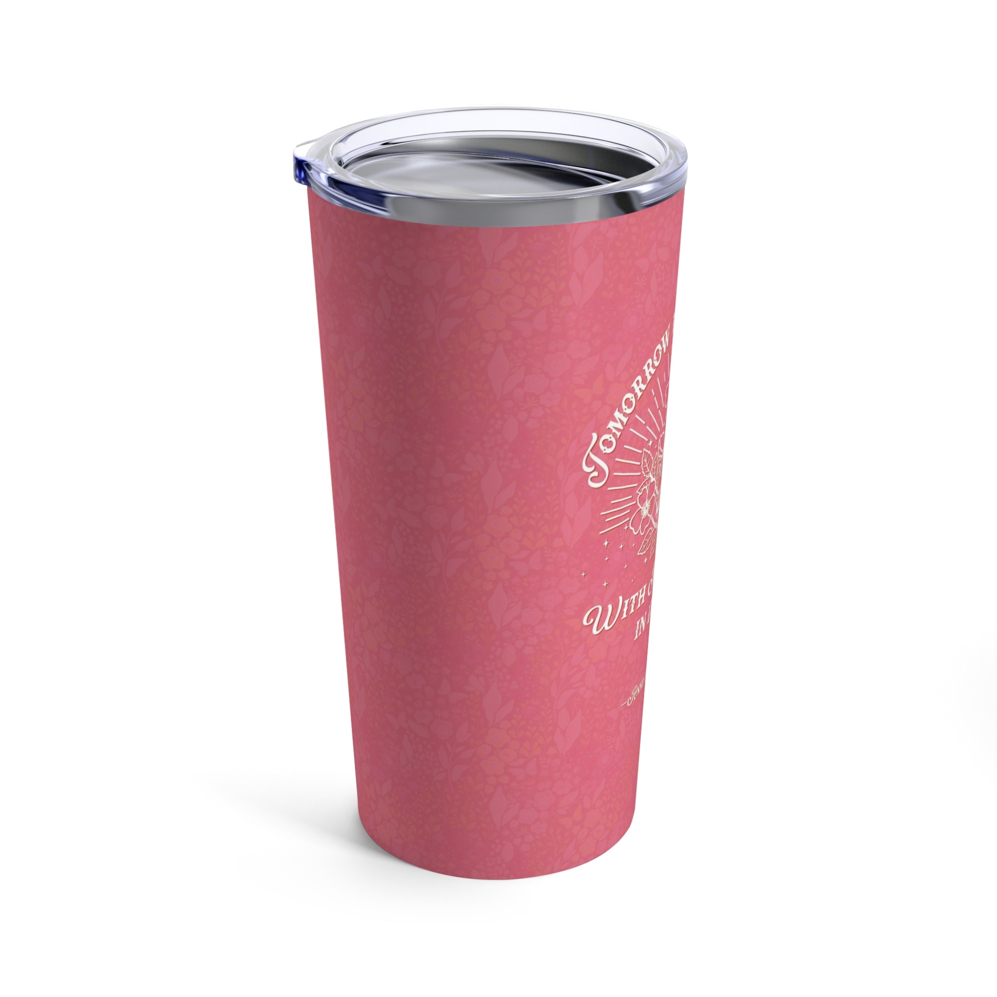 Tomorrow Is Always Fresh 20oz Tumbler