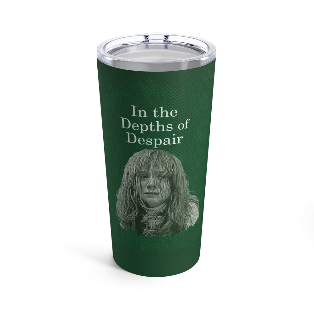 In the Depths of Despair Tumbler 20oz