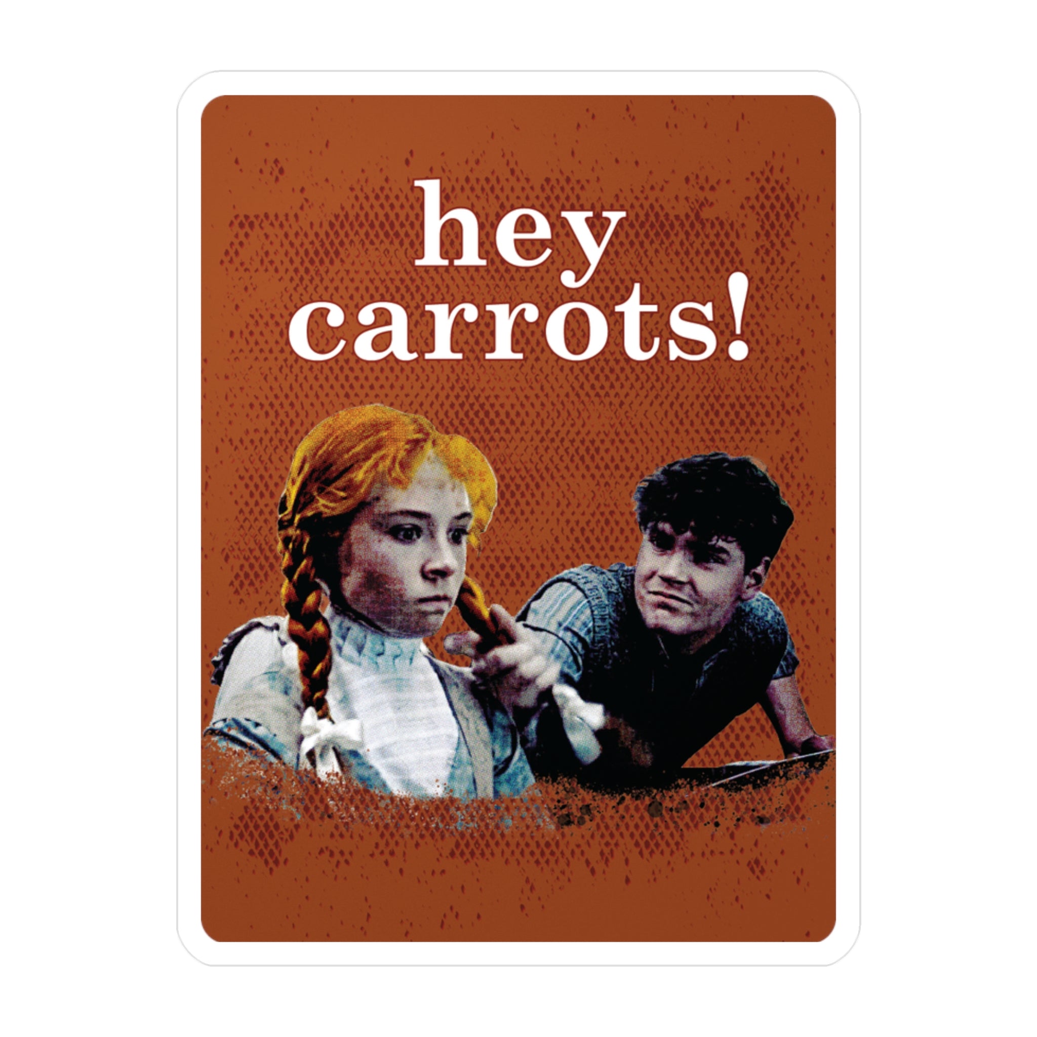 Hey Carrots!- Anne of Green Gables Vinyl Sticker