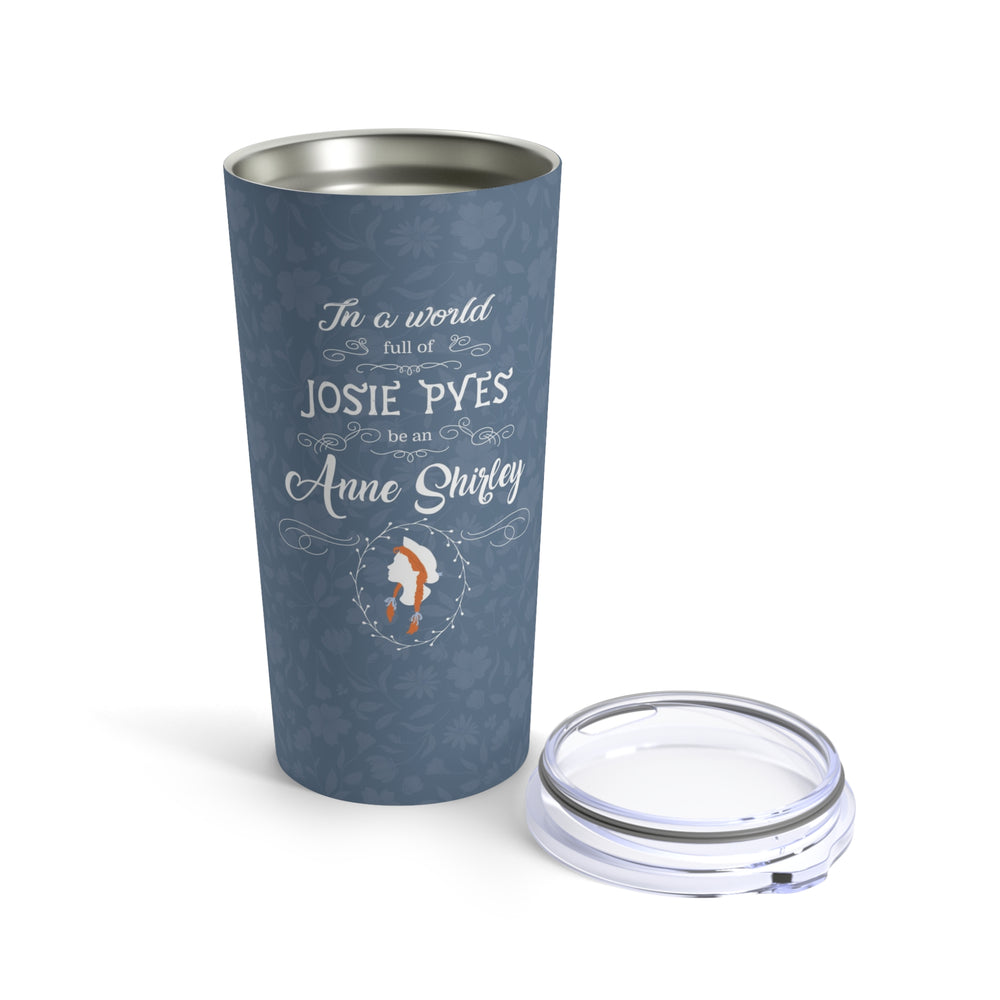 Be An Anne Shirley Tumbler 20oz