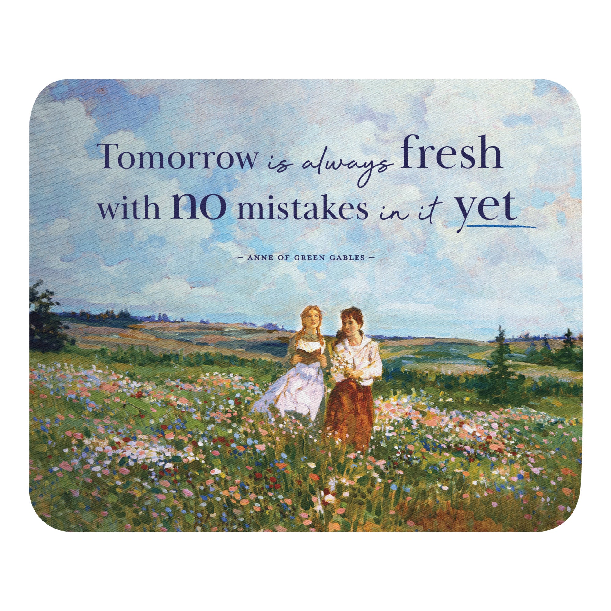 Tomorrow Is Always Fresh Mouse Pad