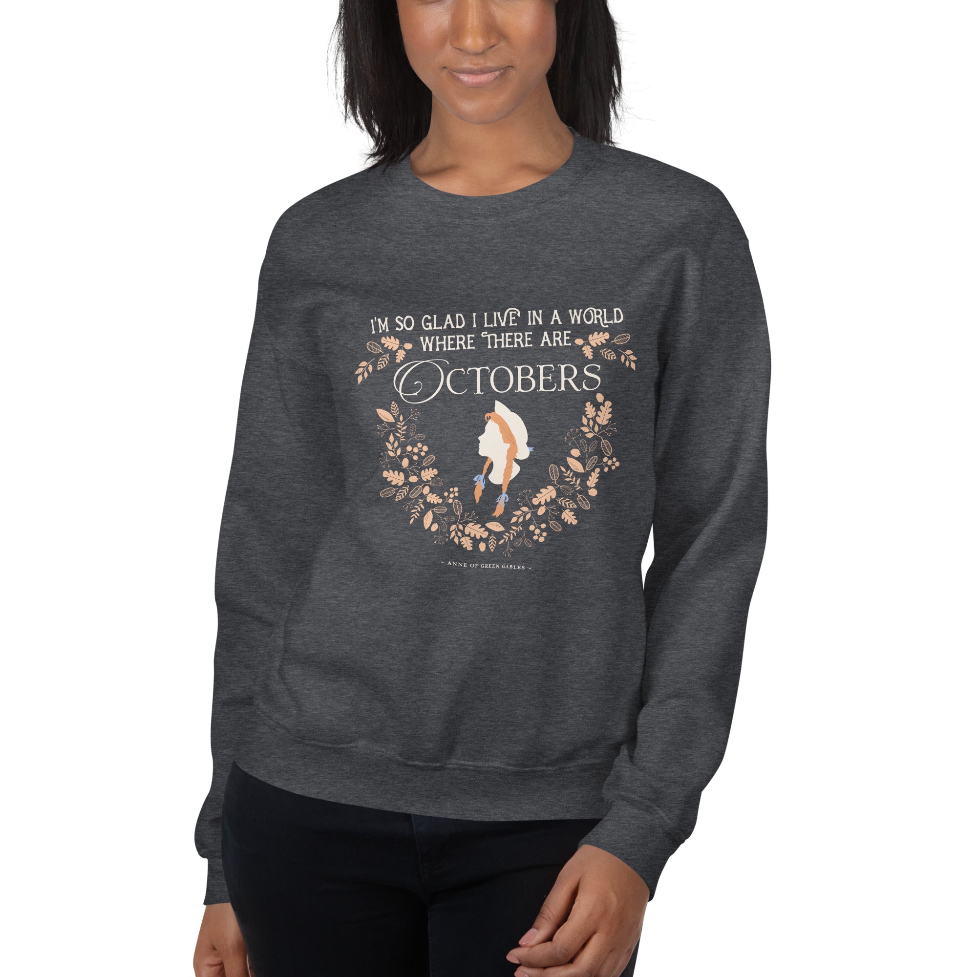 Anne Crest October Quote Crew Neck Sweatshirt