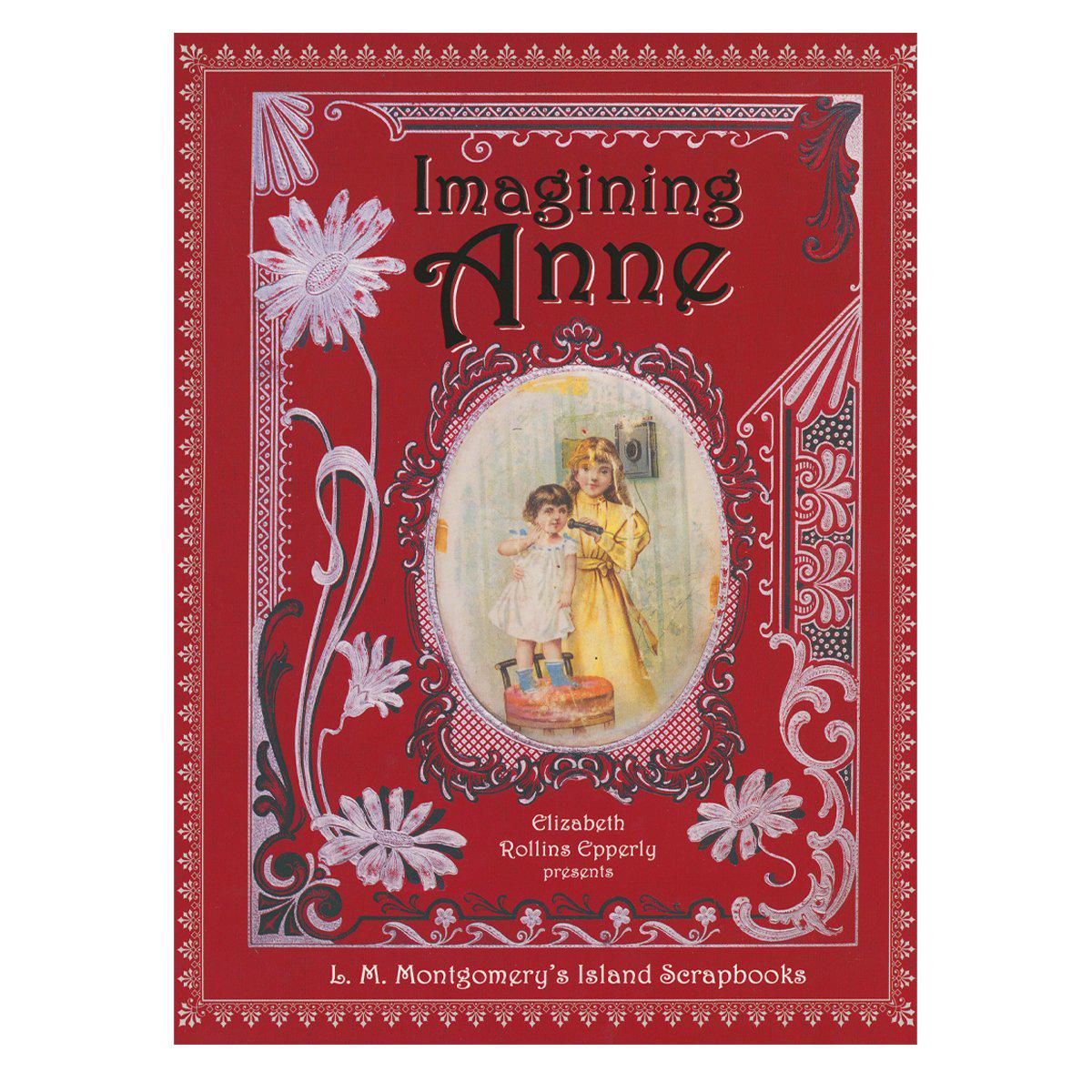 "Imagining Anne" L. M. Montgomery's Island Scrapbooks