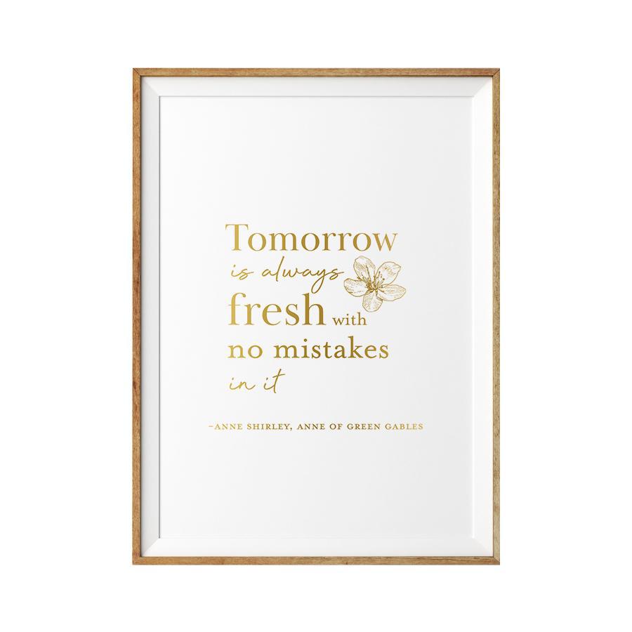 "Tomorrow is Always Fresh" Quote Print on Heavy Weight Paper
