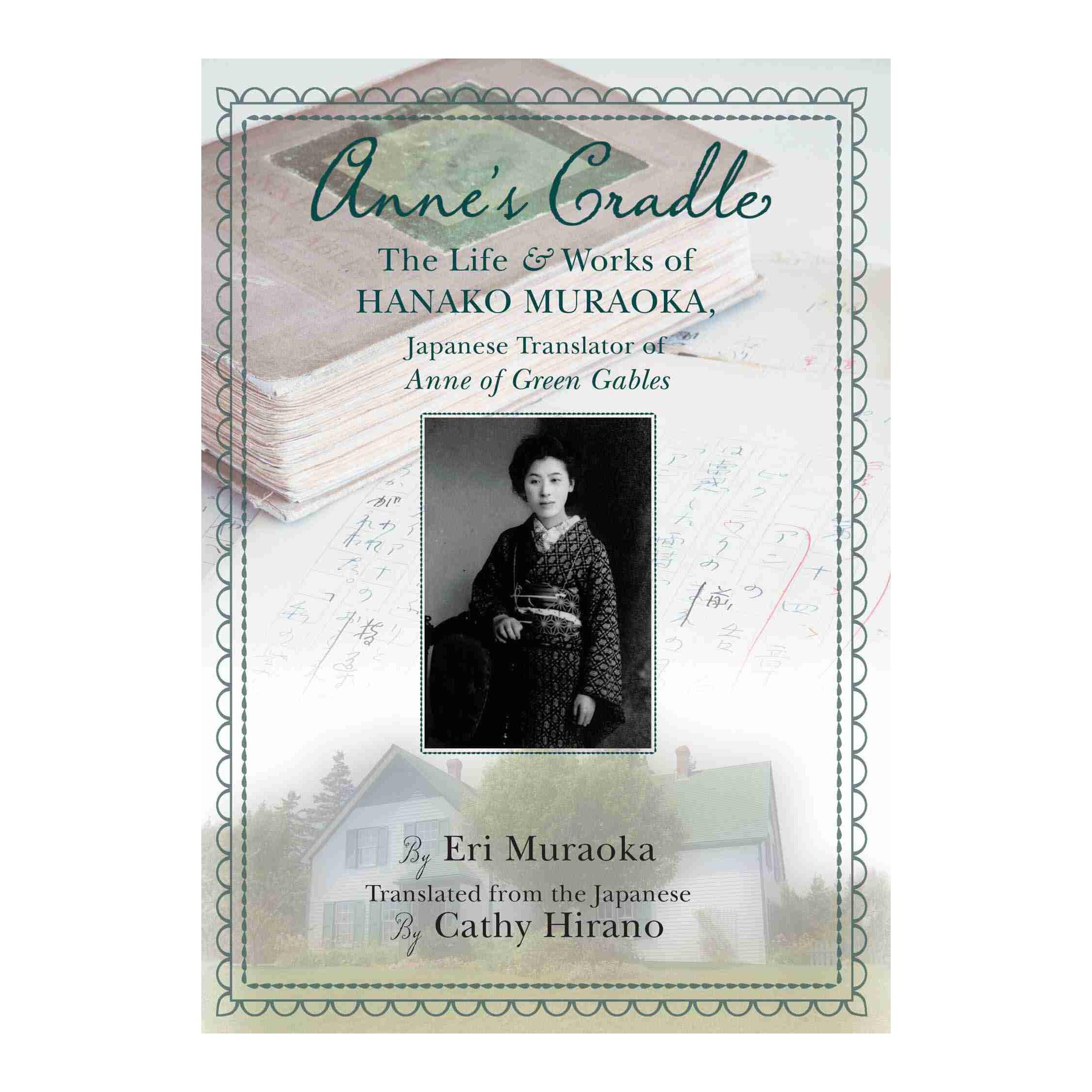 Anne's Cradle: The Life & Works of Hanako Muraoka, Japanese Translator of Anne of Green Gables